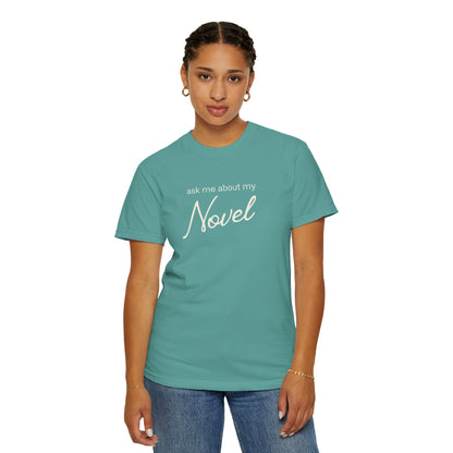 ask me about my NOVEL tshirt
