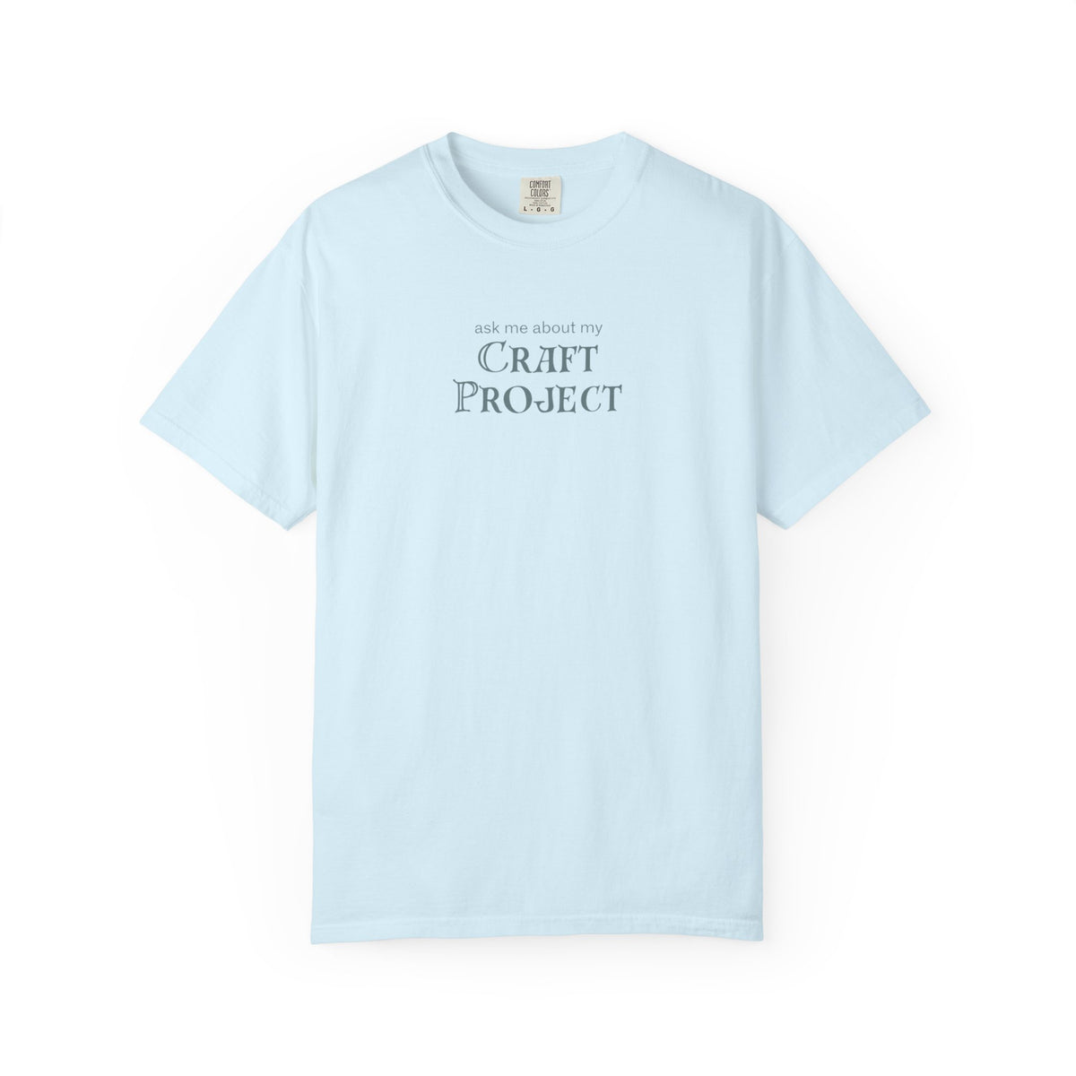 ask me about my CRAFT PROJECT tshirt