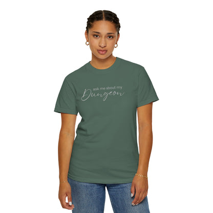 ask me about my DUNGEON tshirt