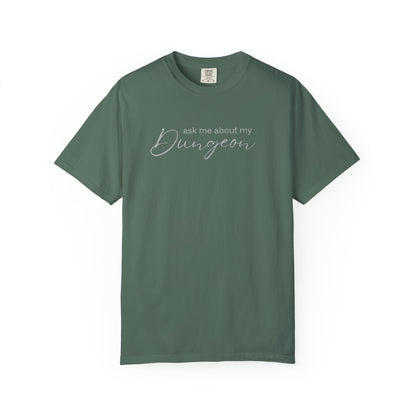 ask me about my DUNGEON tshirt