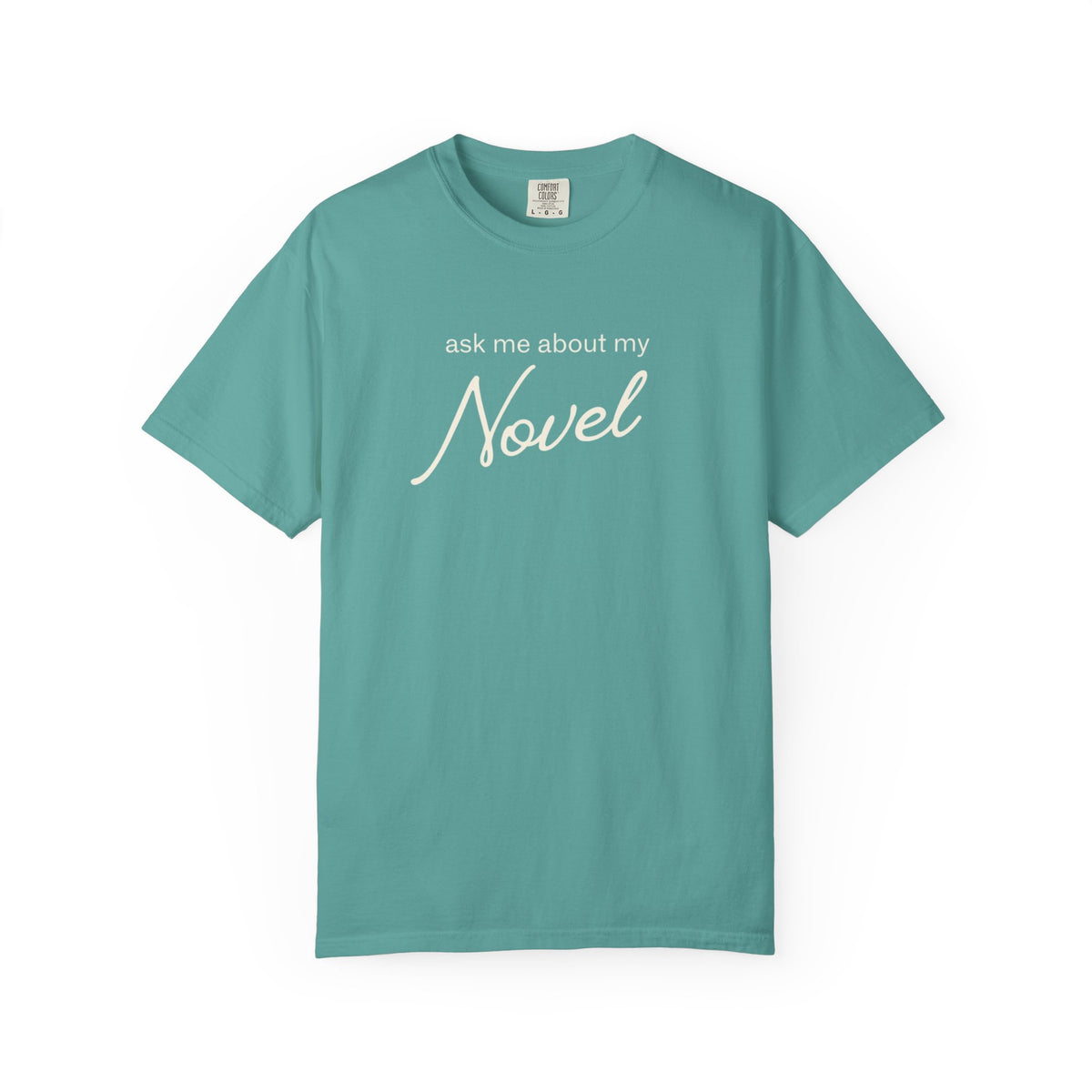 ask me about my NOVEL tshirt
