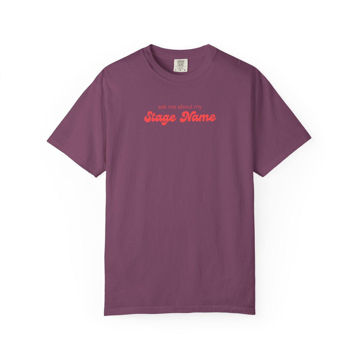 ask me about my STAGE NAME tshirt